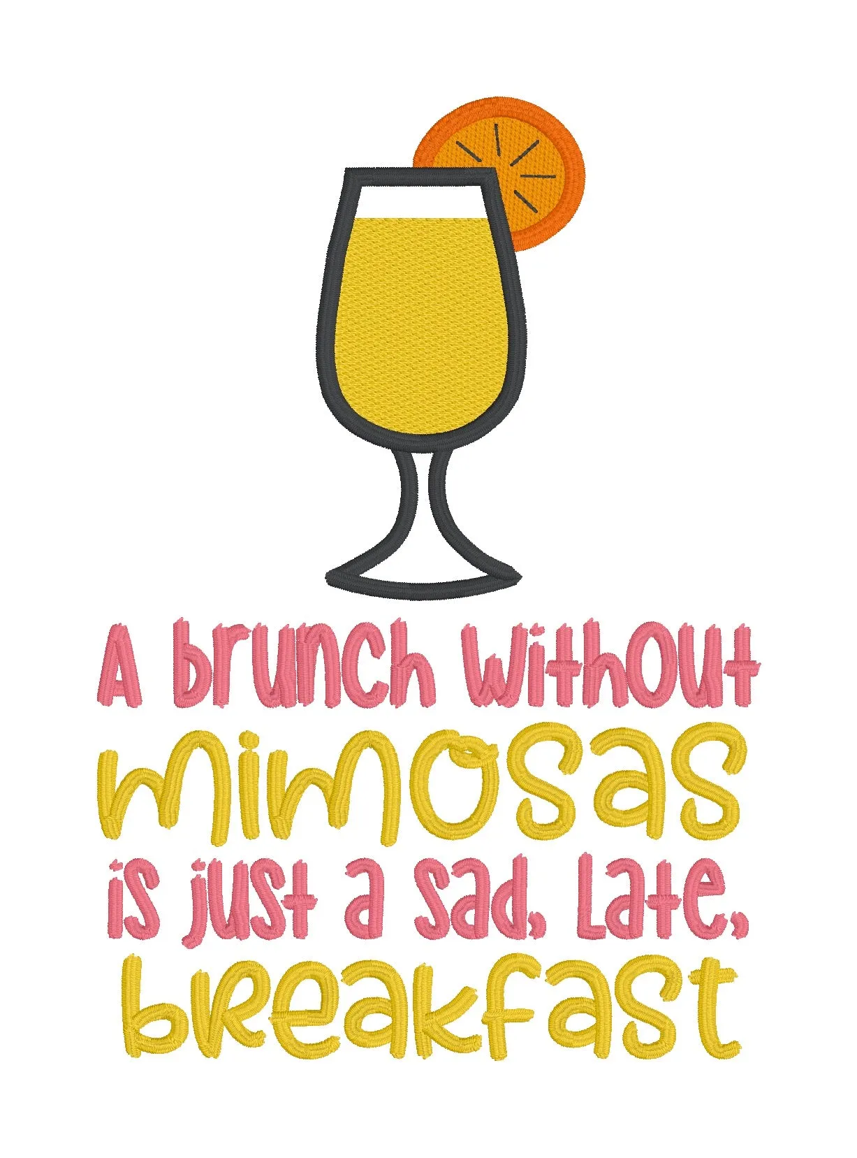 A Brunch Without Mimosas is just a sad late breakfast sketchy machine embroidery design (4 sizes available) DIGITAL DOWNLOAD