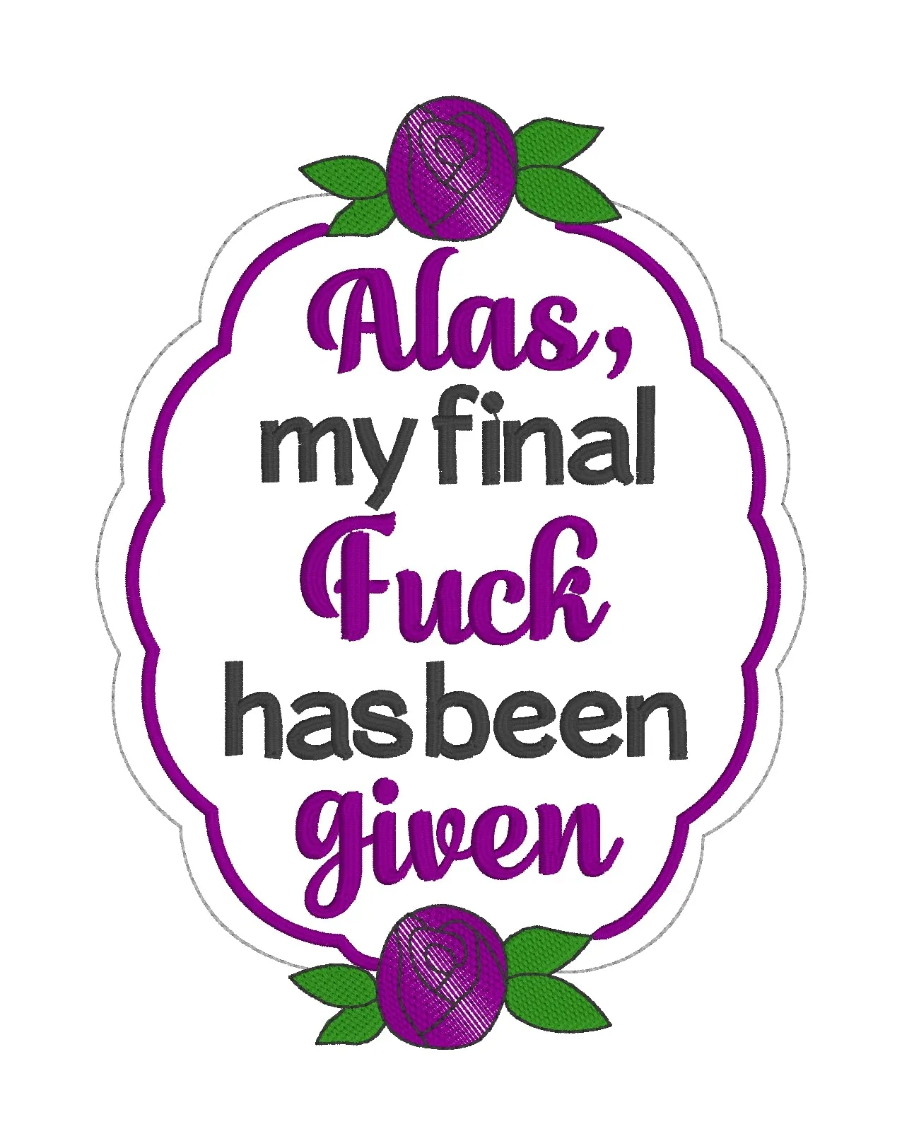 Alas my final f%ck has been given machine embroidery design (4 sizes included) DIGITAL DOWNLOAD