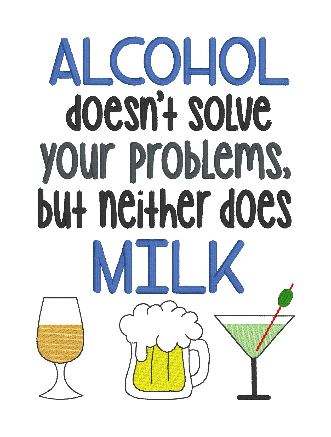 Alcohol doesn't solve your problems but neither will milk machine embroidery design (4 sizes included) DIGITAL DOWNLOAD