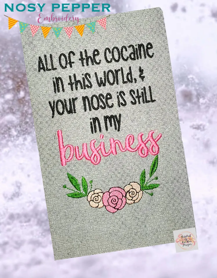 All of the cocaine in th world and your nose is still in my business machine embroidery design (4 sizes included) DIGITAL DOWNLOAD