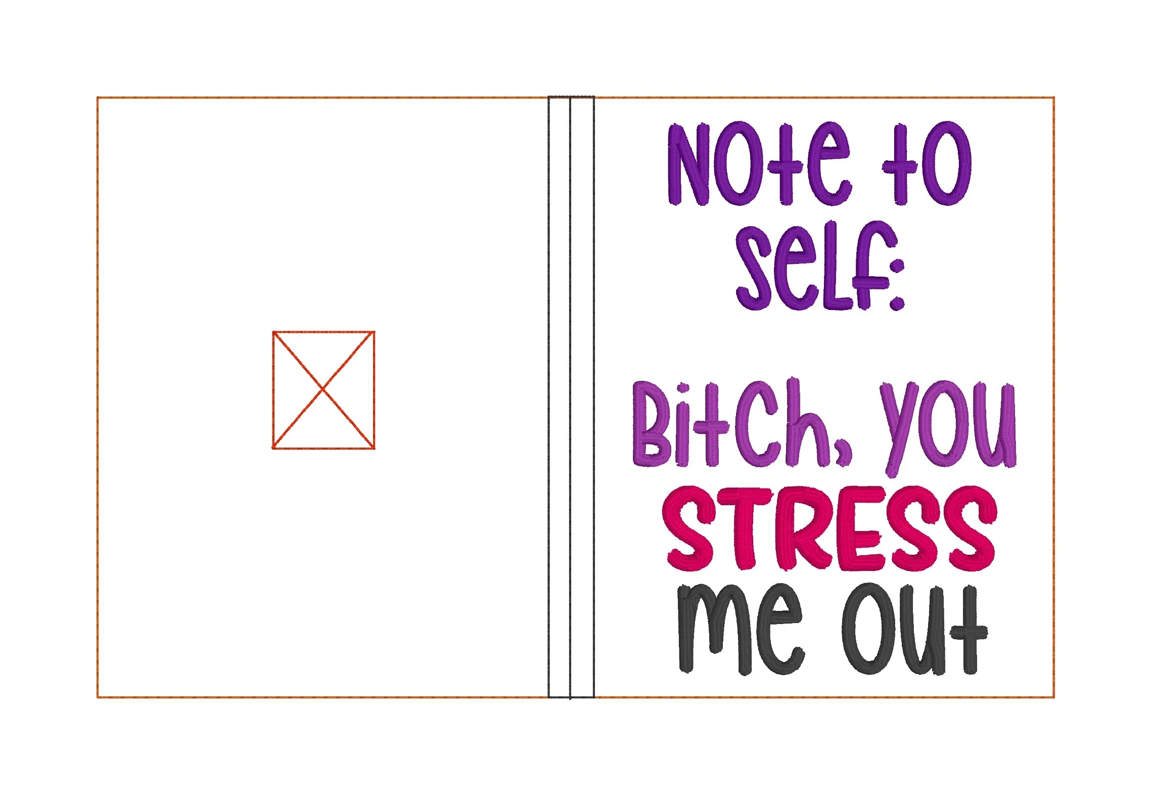 B*tch you stress me out notebook cover (2 sizes available) machine embroidery design DIGITAL DOWNLOAD