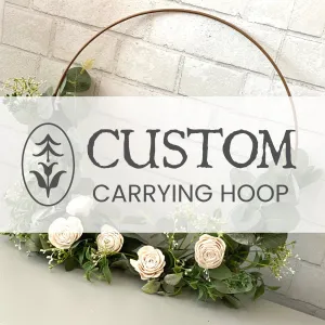 CUSTOM Wood Flower Carrying Hoop